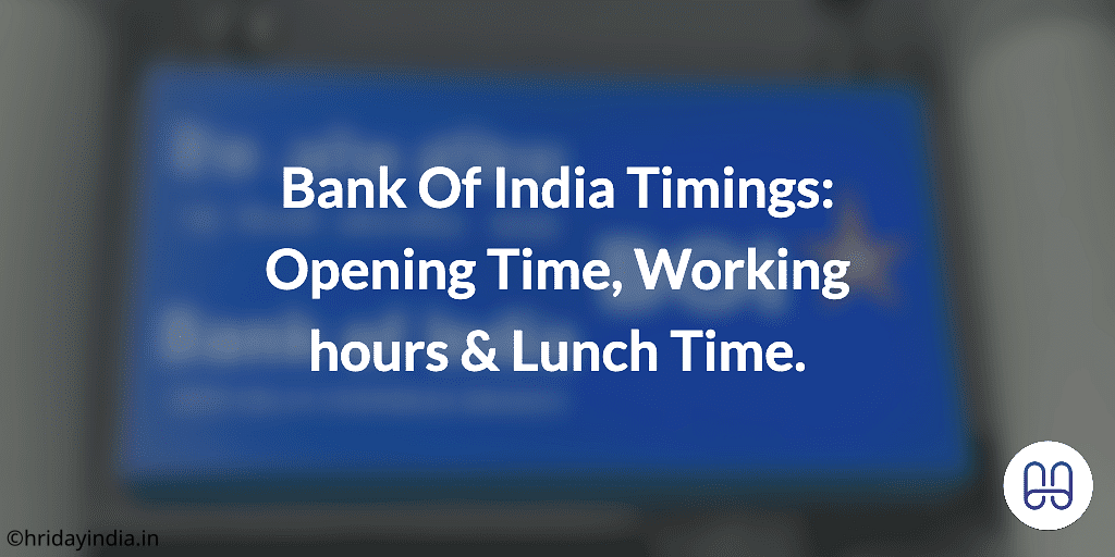 Bank Of India Timings Opening Time, Working hours & Lunchtime